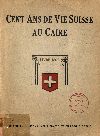 Cent Ans de Vie Suisse au Caire